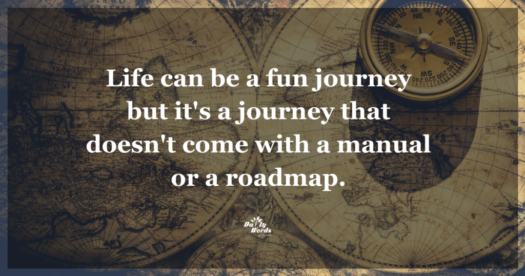 Life can be a fun journey but it's a journey that doesn't come with a manual or a roadmap.  How to find yourself when you feel lost.