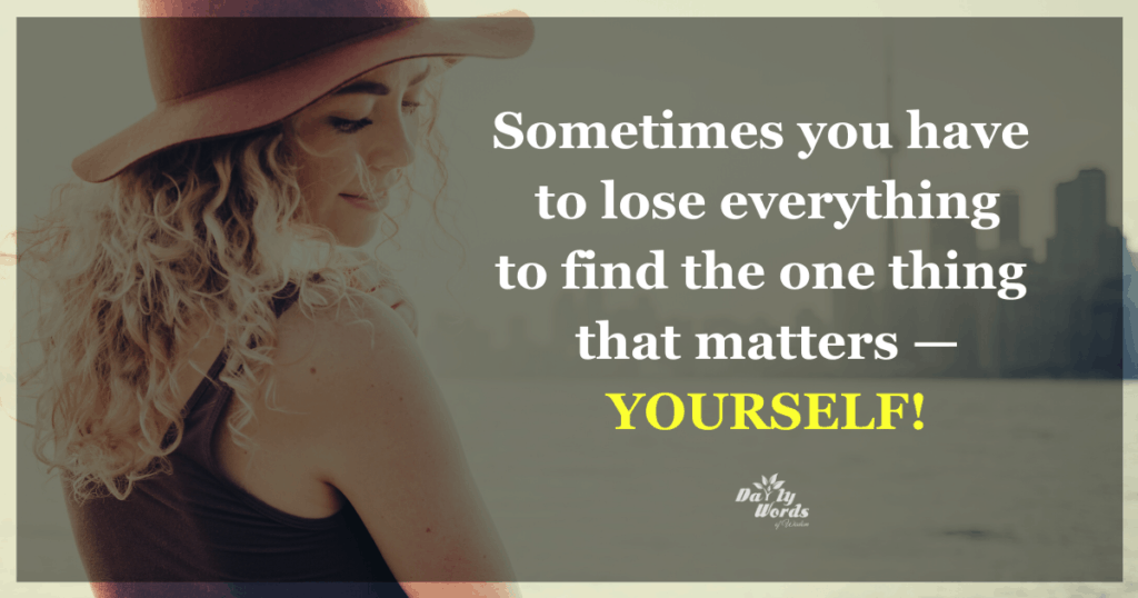 How to find yourself again when you lost yourself in the first place